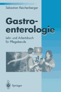 Gastroenterologie: Lehr- Und Arbeitsbuch Fur Pflegeberufe