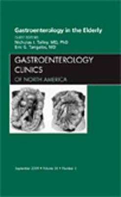 Gastroenterology in the Elderly, an Issue of Gastroenterology Clinics: Volume 38-3 - Talley, Nicholas J, MD, PhD, Fracp, Fafphm, Frcp, Facp, and Tangalos, Eric G, MD