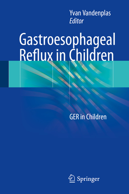 Gastroesophageal Reflux in Children: Ger in Children - Vandenplas, Yvan (Editor)