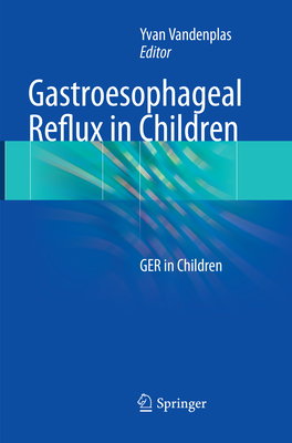 Gastroesophageal Reflux in Children: GER in Children - Vandenplas, Yvan (Editor)