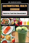 Gastrointestinal Health Cookbook: Digestive Function Enhancement
