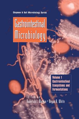 Gastrointestinal Microbiology: Volume 1 Gastrointestinal Ecosystems and Fermentations - MacKie, Roderick, and White, Bryan