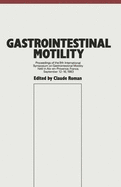 Gastrointestinal Motility: Proceedings of the 9th International Symposium on Gastrointestinal Motility Held in AIX-En-Provence, France, September 12-16, 1983