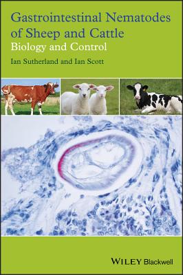 Gastrointestinal Nematodes of Sheep and Cattle: Biology and Control - Scott, Ian, BSC, PhD, Cnaa, and Sutherland, Ian