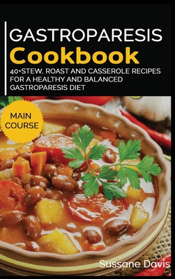 Gastroparesis Cookbook: 40+Stew, Roast and Casserole recipes for a healthy and balanced Gastroparesis diet - Publishing, Nomad