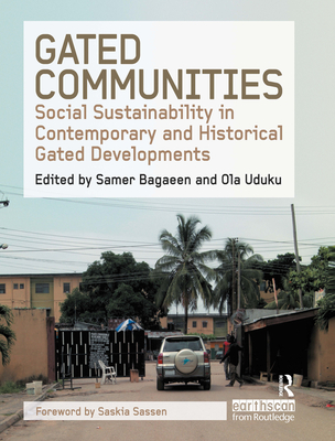 Gated Communities: Social Sustainability in Contemporary and Historical Gated Developments - Bagaeen, Samer (Editor), and Uduku, Ola (Editor)