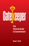 Gatekeeper: The Tactical Guide to Commitment
