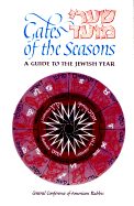 Gates of the Seasons: Shaarei Mo-Eid: A Guide to the Jewish Year