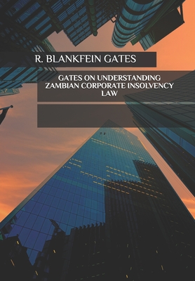 Gates on Understanding Zambian Corporate Insolvency Law - Gates, R Blankfein