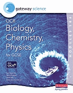 Gateway Science OCR Biology, Chemistry & Physics (Modules 5 & 6) for GCSE