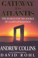 Gateway to Atlantis: The Search for the Source of a Lost Civilisation - Collins, Andrew, and Rohl, David (Introduction by)