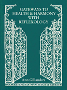 Gateways to Health and Harmony with Reflexology - Gillanders, Ann