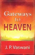 Gateways to Heaven - Vaswani, J P