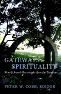 Gateways to Spirituality: Pre-School Through Grade Twelve - Kazanjian Jr, Victor H (Editor), and Laurence, Peter L (Editor), and Cobb, Peter (Editor)