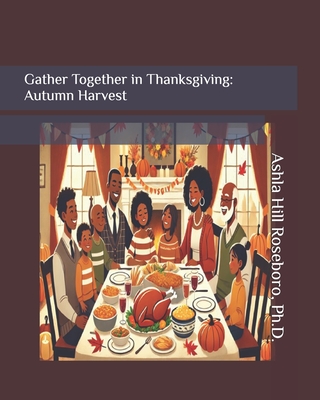 Gather Together in Thanksgiving: Autumn Harvest - Hill Roseboro, Ashla C