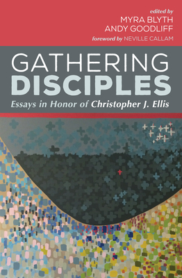 Gathering Disciples - Blyth, Myra (Editor), and Goodliff, Andy (Editor), and Callam, Neville (Foreword by)