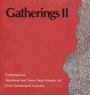 Gatherings II: Contemporary Aboriginal and Torres Strait Islander Art from Queensland, Australia - 