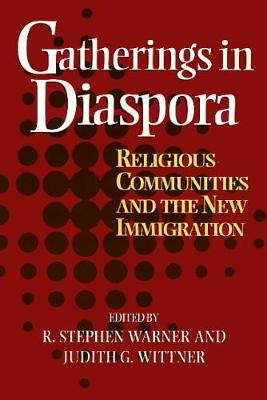 Gatherings in Diaspora: Religious Communities and the New Immigration - Warner, Stephen