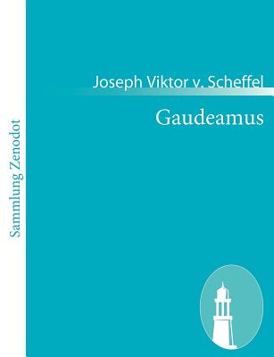 Gaudeamus: Lieder aus dem Engeren und Weiteren - Scheffel, Joseph Viktor V