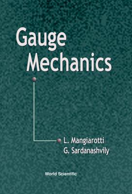 Gauge Mechanics - Mangiarotti, Luigi, and Sardanashvily, Gennadi A