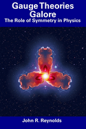 Gauge Theories Galore: The Role of Symmetry in Physics