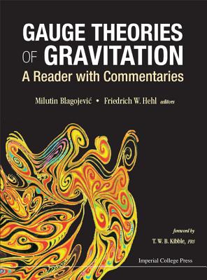 Gauge Theories of Gravitation: A Reader with Commentaries - Blagojevic, Milutin (Editor), and Hehl, Friedrich W (Editor)