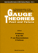 Gauge Theories - Past and Future: In Commemoration of the 60th Birthday of M Veltman