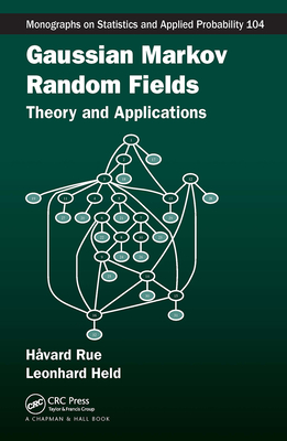 Gaussian Markov Random Fields: Theory and Applications - Rue, Havard, and Held, Leonhard