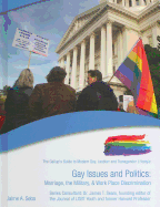 Gay Issues and Politics: Marriage, the Military, & Work Place Discrimination - Seba, Jaime A, and Sears, James T, Professor, Ph.D. (Consultant editor)
