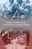 Gay L.A.: A History of Sexual Outlaws, Power Politics, and Lipstick Lesbians