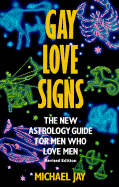 Gay Love Signs: The New Astrology Guide for Men Who Love Men