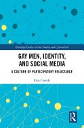 Gay Men, Identity and Social Media: A Culture of Participatory Reluctance