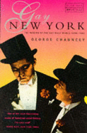 Gay New York: Gender, Urban Culture and the Making of the Gay Male World, 1890-1940
