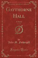 Gaythorne Hall, Vol. 2 of 3: A Novel (Classic Reprint)