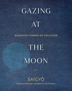 Gazing at the Moon: Buddhist Poems of Solitude