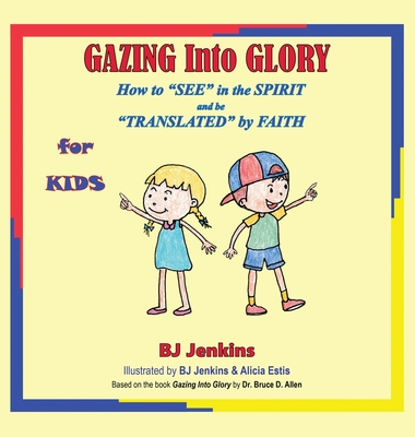 Gazing Into Glory for Kids - Jenkins, Bj, and Allen, Bruce, Dr. (Original Author)