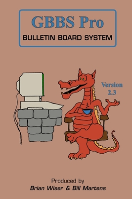 GBBS Pro Bulletin Board System: Version 2.3 - Martens, Bill, and Wiser, Brian