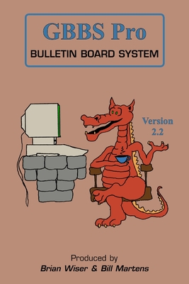 GBBS Pro Bulletin Board System - Martens, Bill, and Wiser, Brian