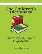 GBE Children's Dictionary: Illustrated GBE-English, English-GBE