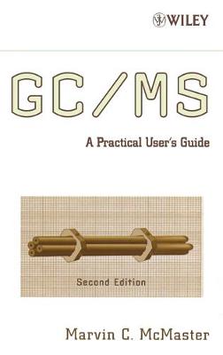 GC / MS: A Practical User's Guide - McMaster, Marvin C