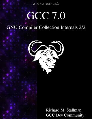 GCC 7.0 GNU Compiler Collection Internals 2/2 - Community, Gcc Dev, and Stallman, Richard M