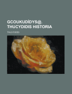 Gcoukudidys@. Thucydidis Historia