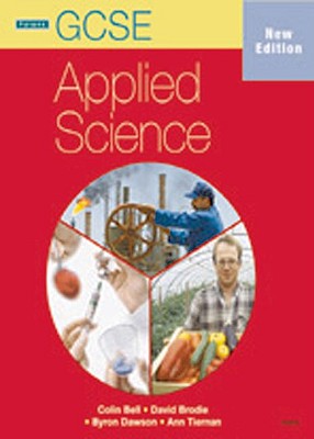 GCSE Applied Science: Student Book (OCR & AQA) - Bell, Colin, and Brodie, David, and Dawson, Byron