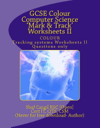 GCSE Colour Computer Science 'Mark & Track' Worksheets II: Worksheets for the classroom. Questions only.
