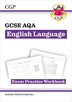 GCSE English Language AQA Exam Practice Workbook - includes Answers and Videos - CGP Books (Editor)