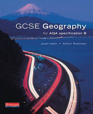GCSE Geography for AQA specification B Student Book - Helm, Janet, and Robinson, Arthur