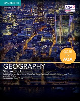 GCSE Geography for AQA Student Book - Kitchen, Rebecca, and Payne, David (Editor), and Rae, Alison