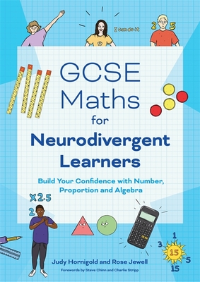 GCSE Maths for Neurodivergent Learners: Build Your Confidence in Number, Proportion and Algebra - Hornigold, Judy, and Jewell, Rose