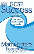 GCSE Success Maths Foundation Workbook (2010/2011 Exams Only)
