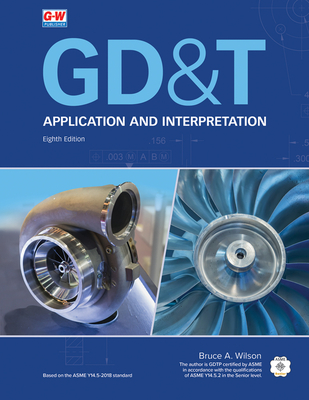 Gd&t: Application and Interpretation - Wilson, Bruce A